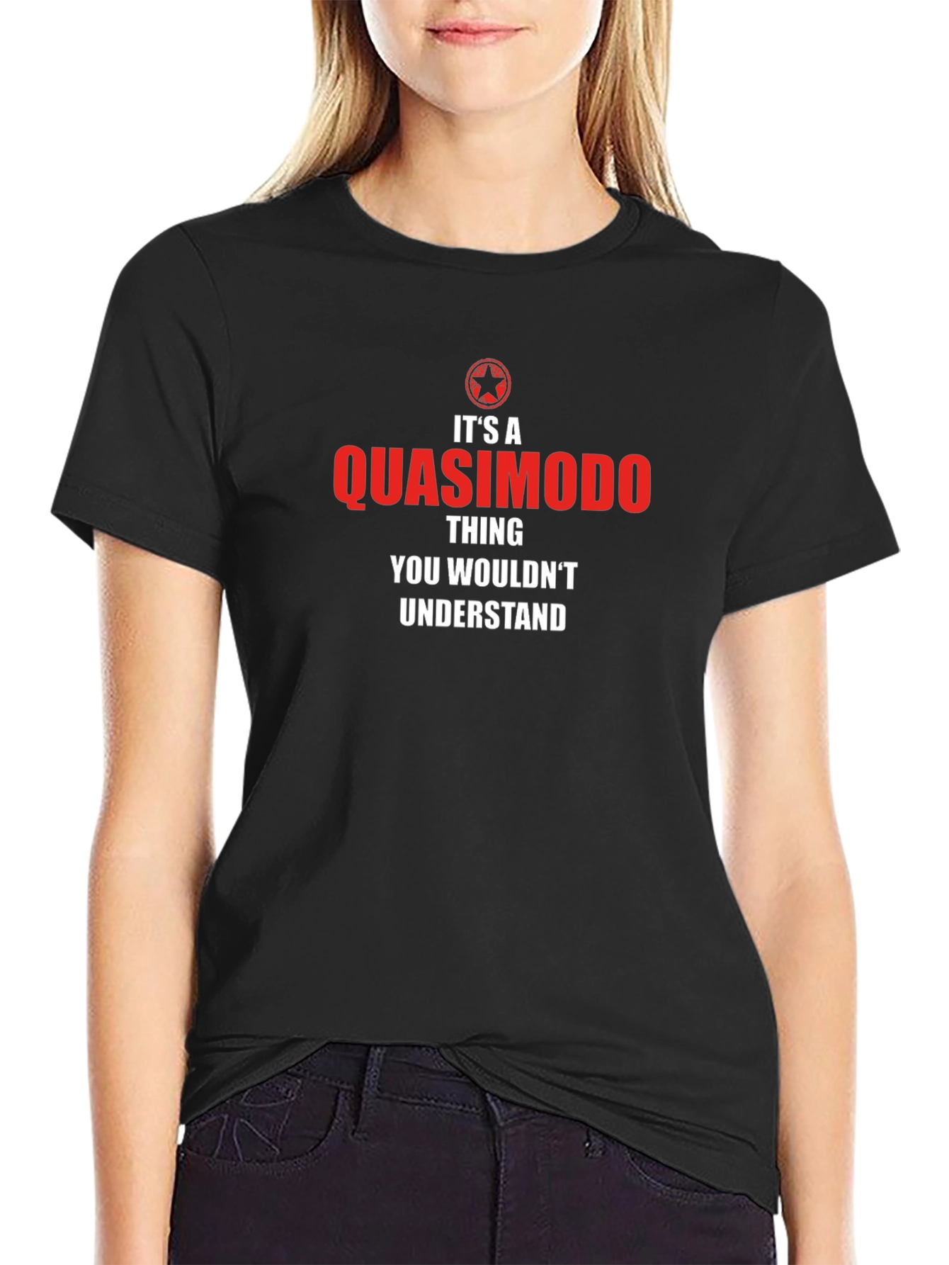 Quasimodo Thing T-Shirt - You Wouldnt Understand