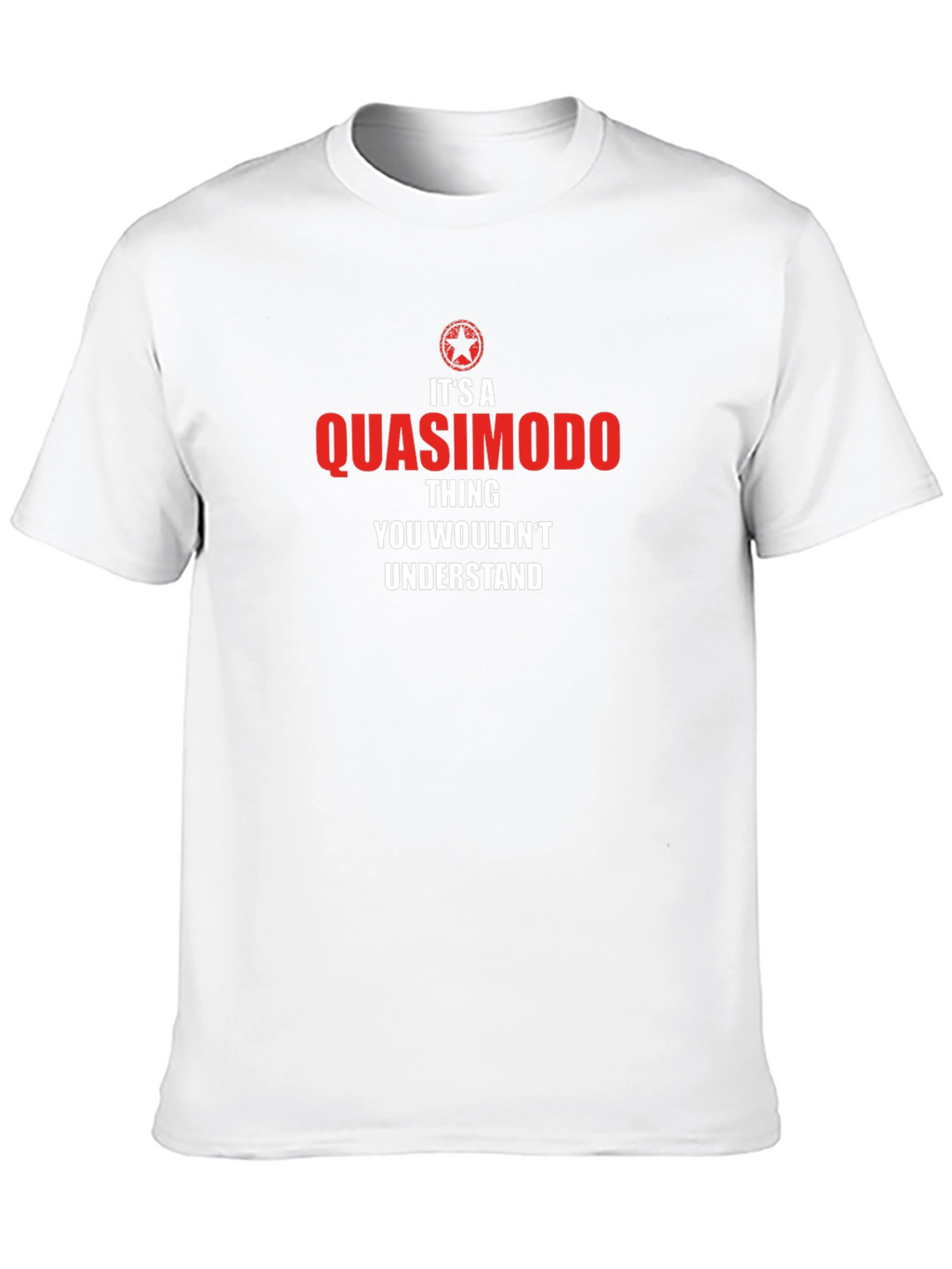 Quasimodo Thing T-Shirt - You Wouldnt Understand
