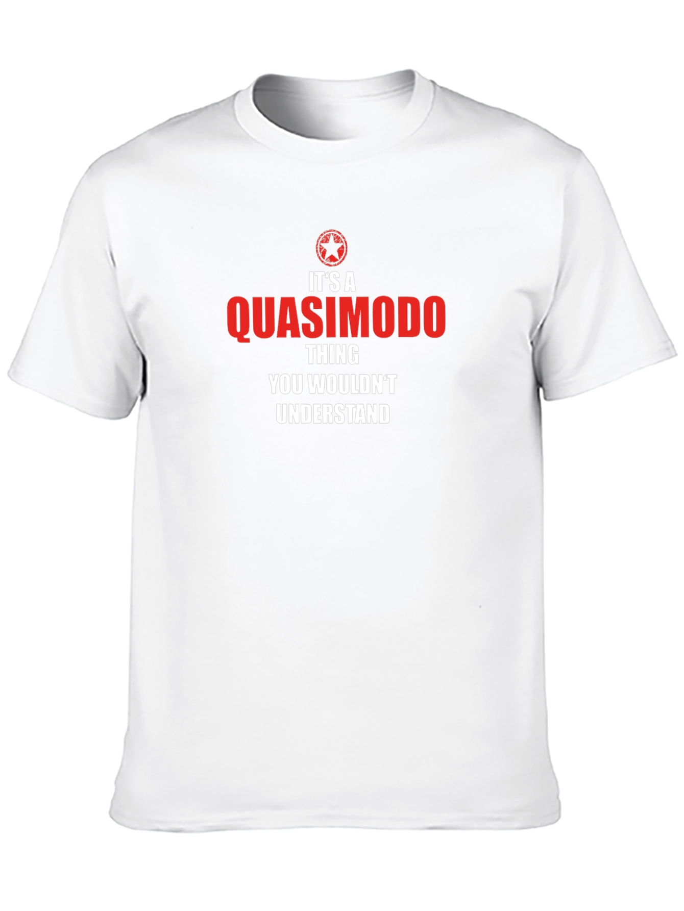 Quasimodo Thing T-Shirt - You Wouldnt Understand