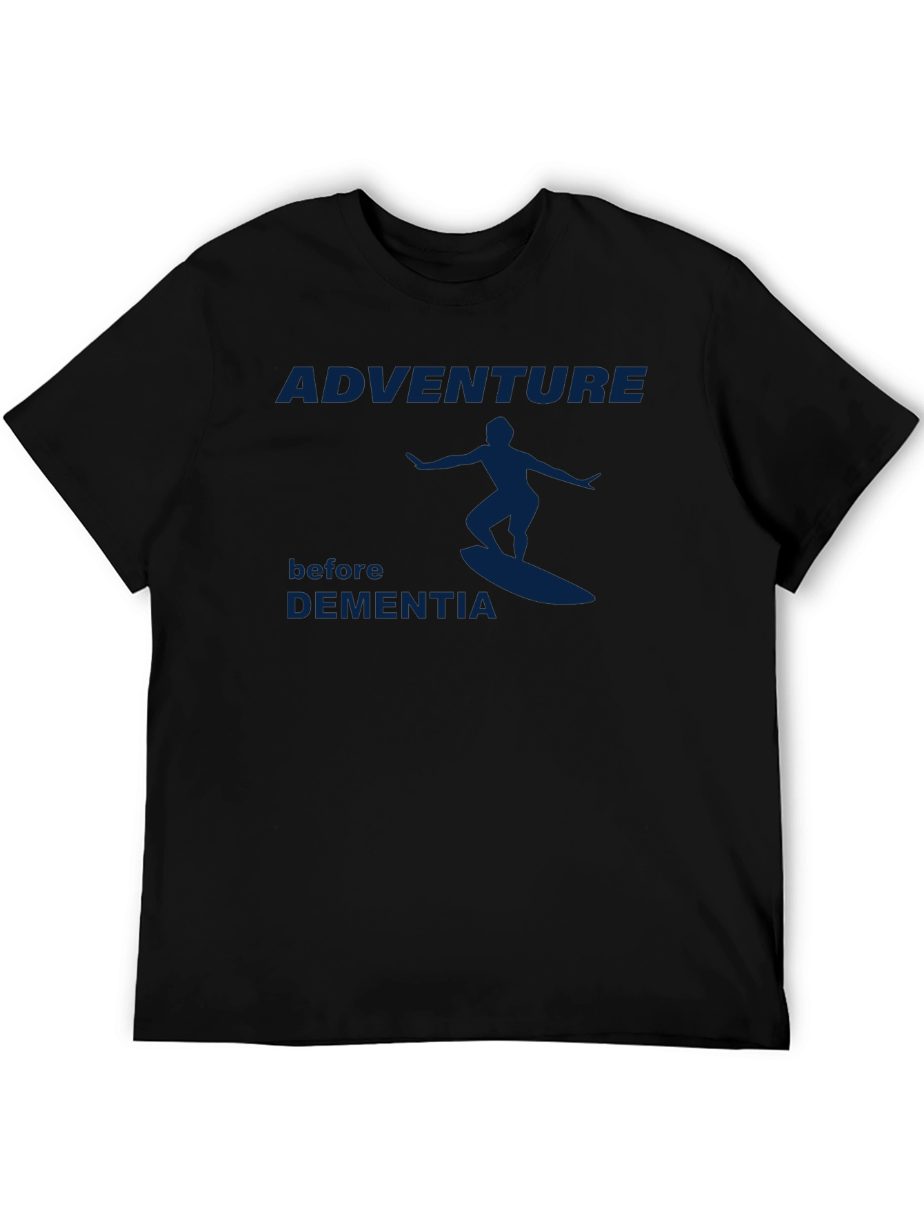 Adventure Before Dementia T-Shirt