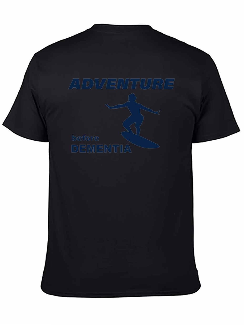 Adventure Before Dementia T-Shirt