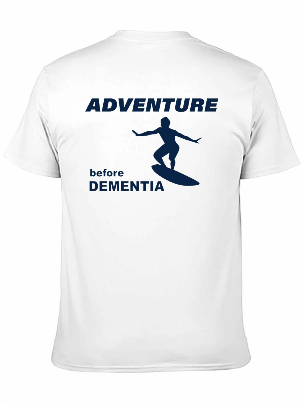 Adventure Before Dementia T-Shirt