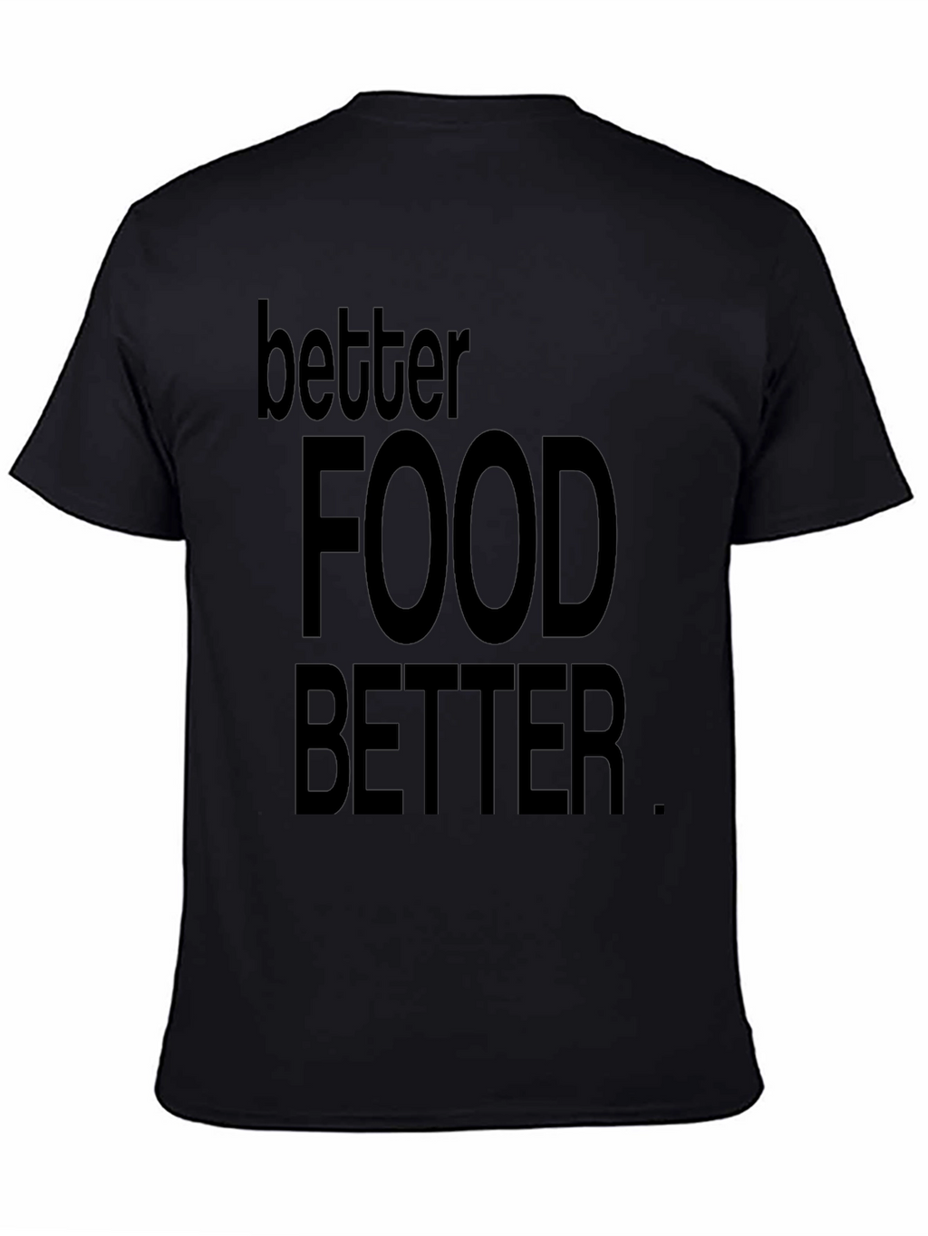 Better Food Better Black Graphic T-Shirt