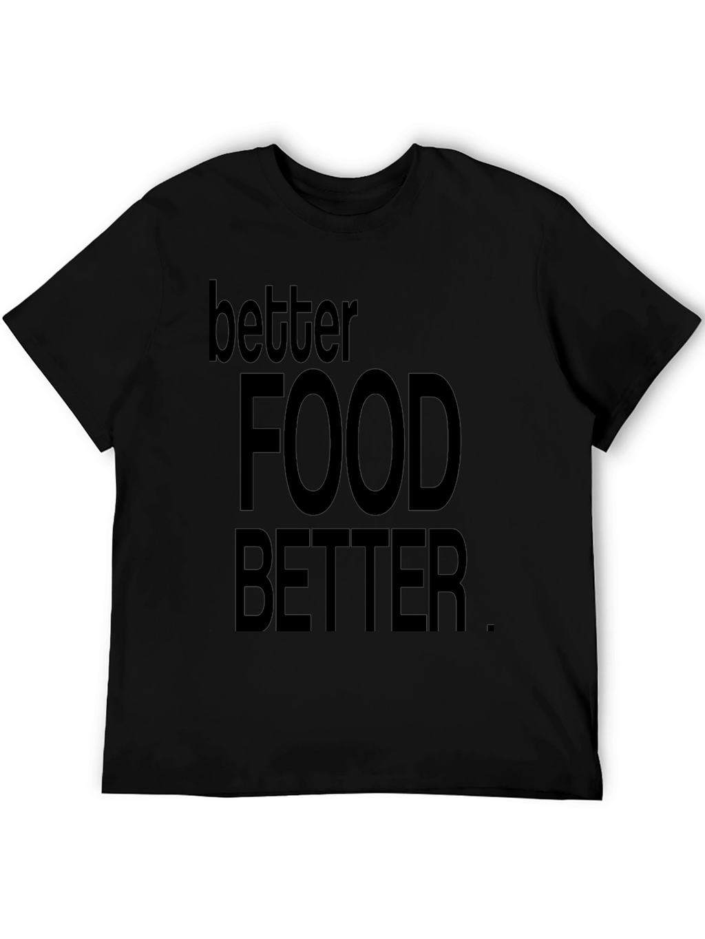 Better Food Better Black Graphic T-Shirt