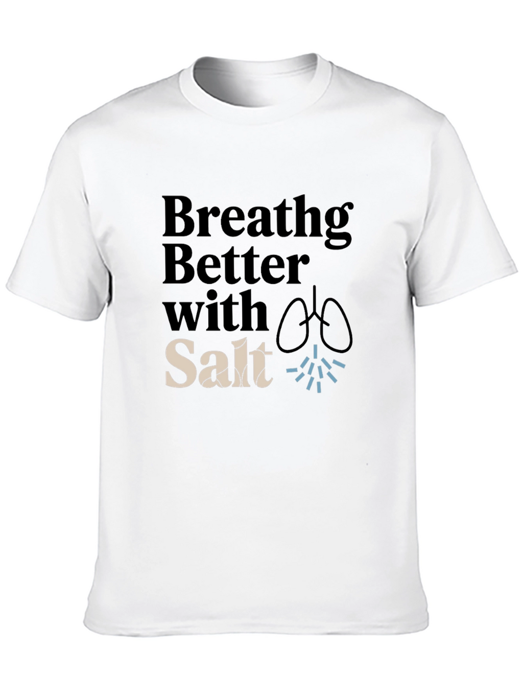 Breathing Better With Salt T-Shirt