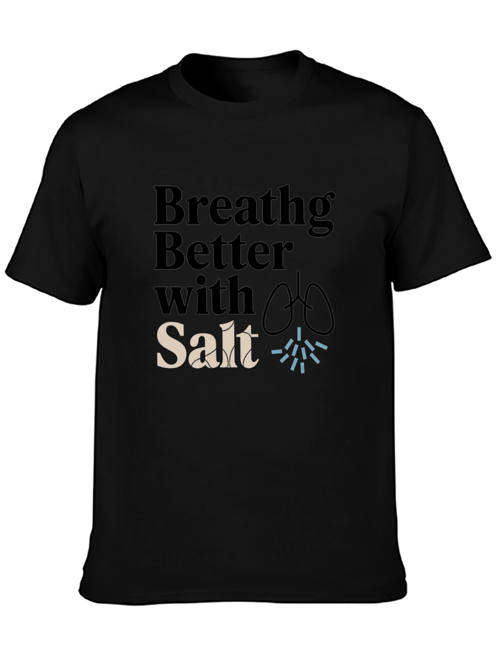 Breathing Better With Salt T-Shirt