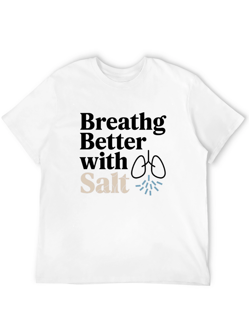 Breathing Better With Salt T-Shirt