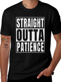 Straight Outta Patience T-Shirt