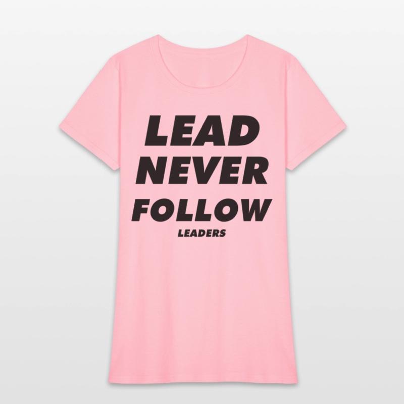 Lead Never Follow Leaders