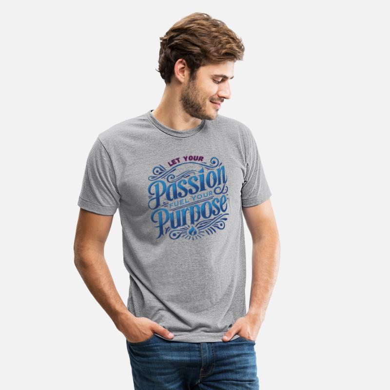 LET YOUR PASSION FUEL YOUR PURPOSE