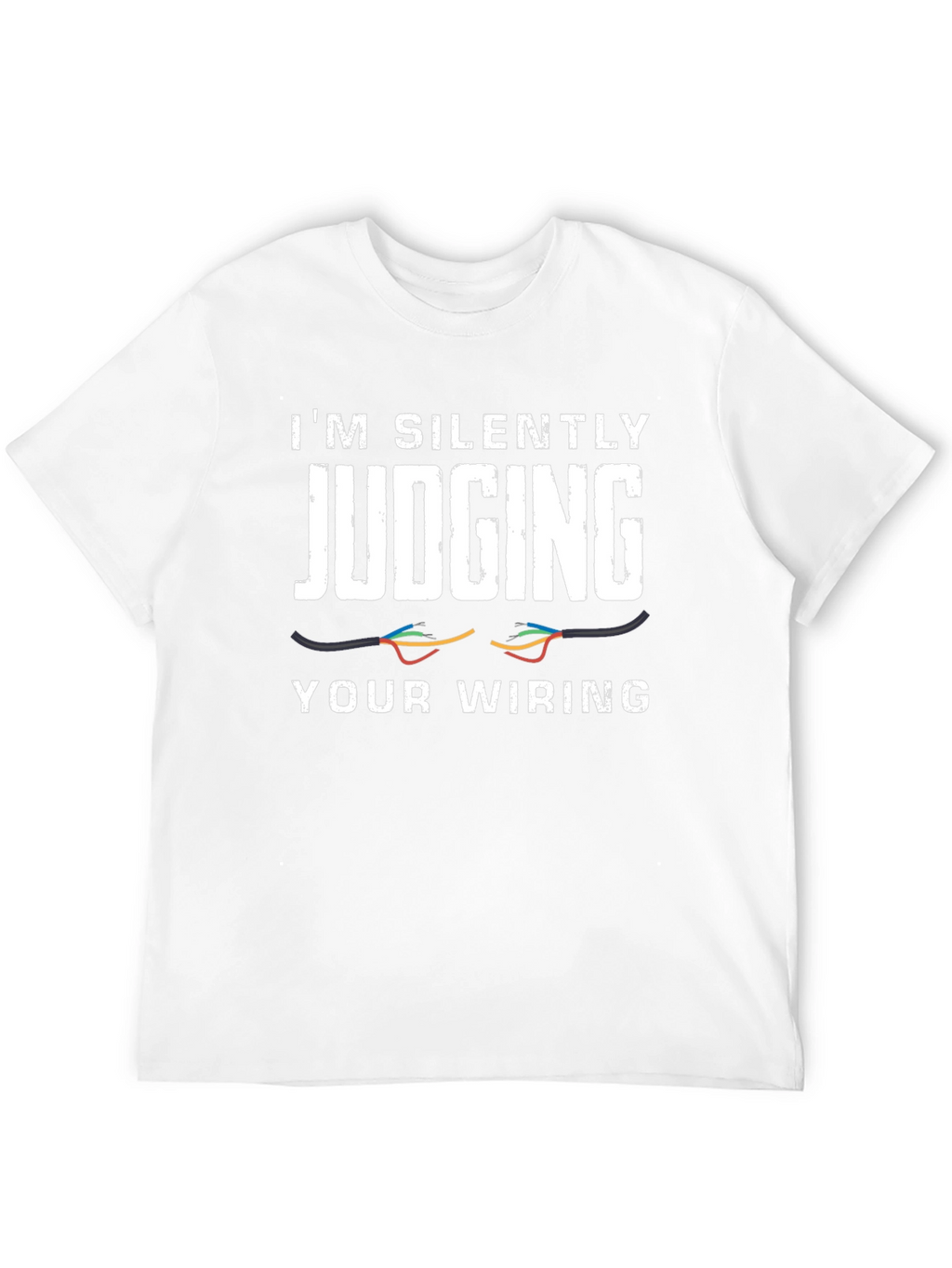 Im Silently Judging Your Wiring T-Shirt