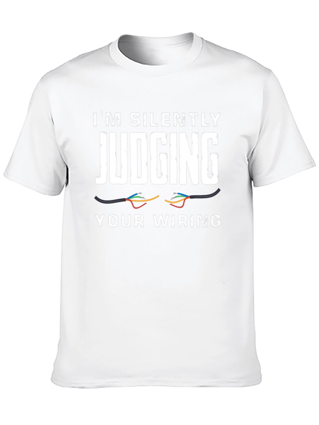Im Silently Judging Your Wiring T-Shirt