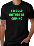 I Would Rather Be Gaming T-Shirt