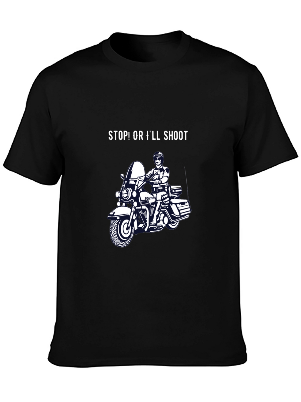 Stop or Ill Shoot T-Shirt