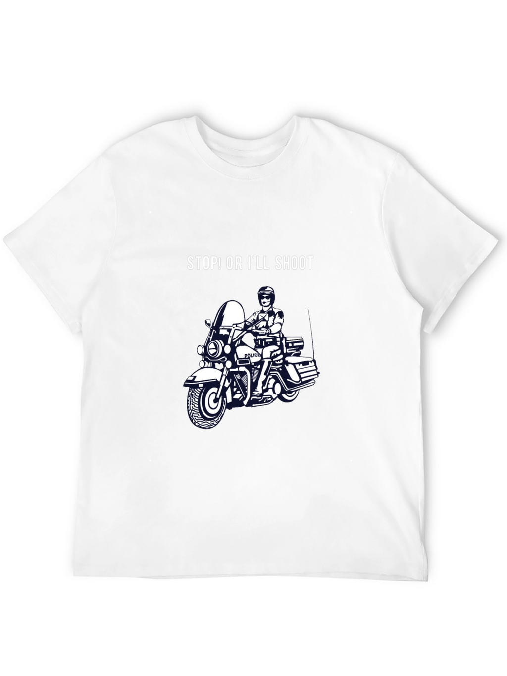 Stop or Ill Shoot T-Shirt