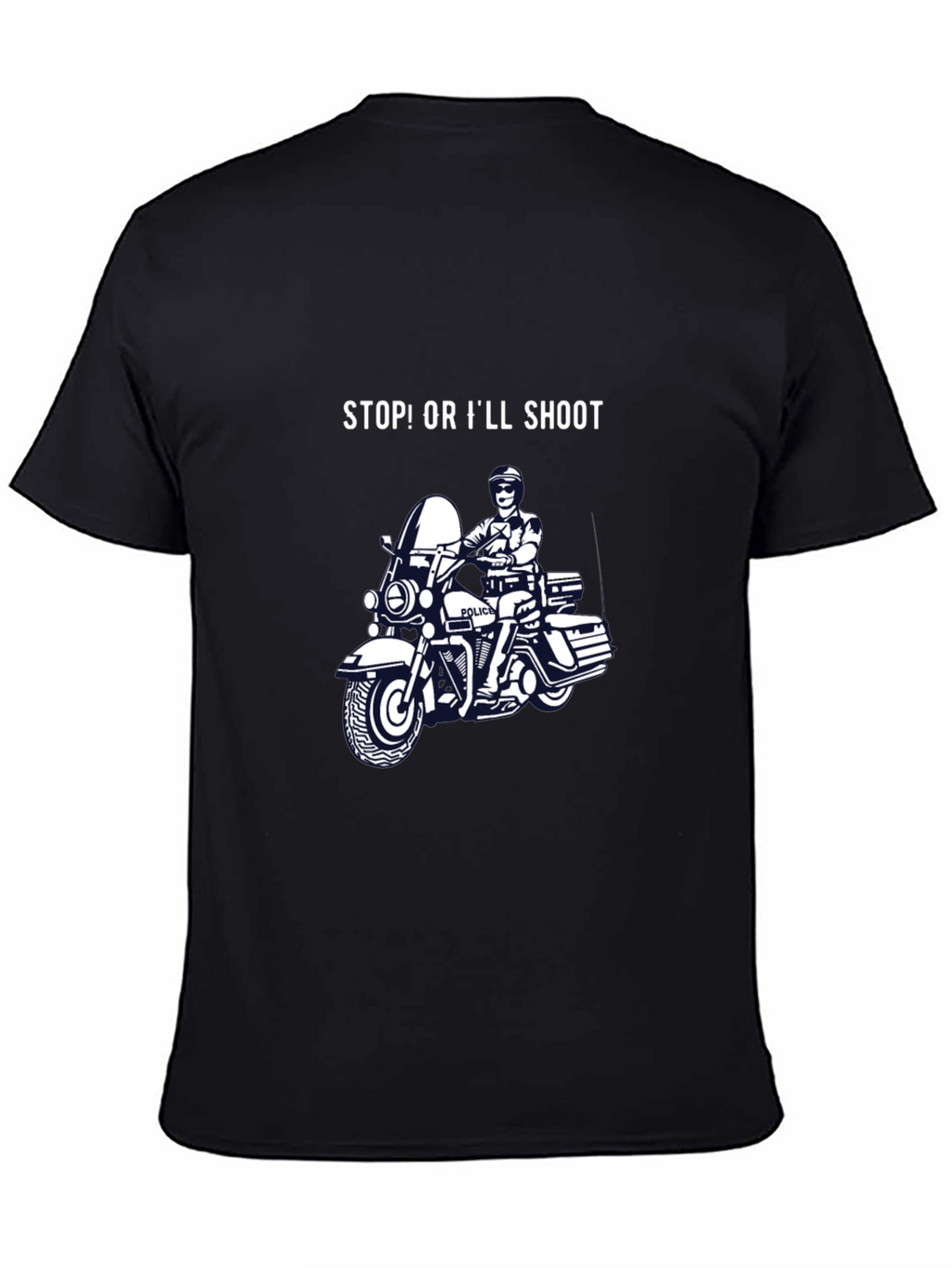 Stop or Ill Shoot T-Shirt