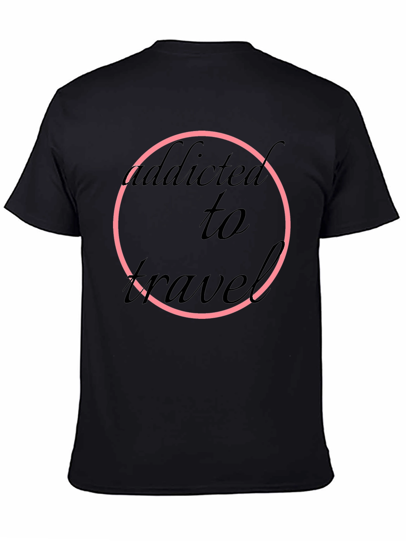 Addicted to Travel T-Shirt - Black Round Neck Short Sleeve