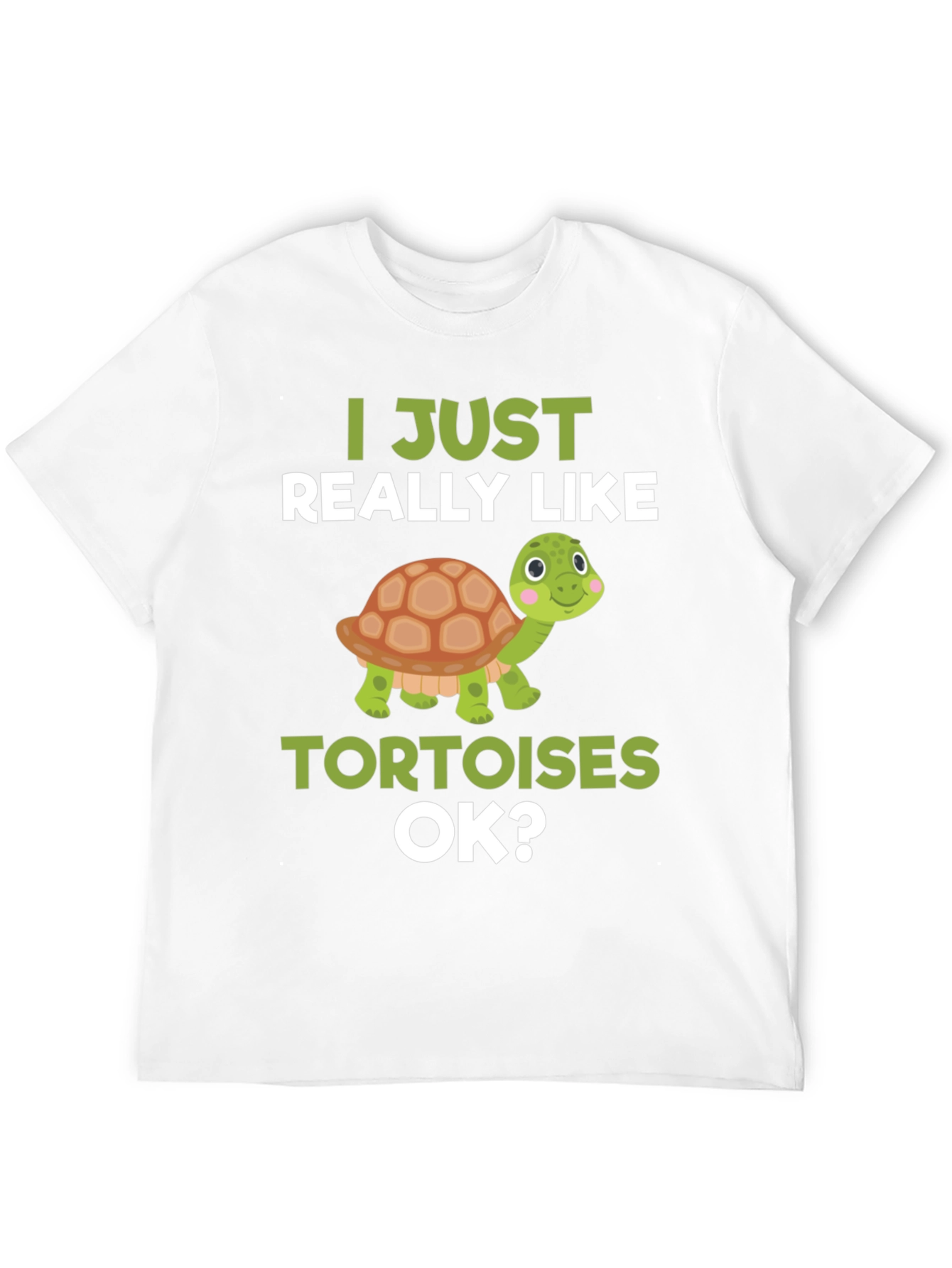 Cute Tortoise Lover T-Shirt - I Just Really Like Tortoises OK?