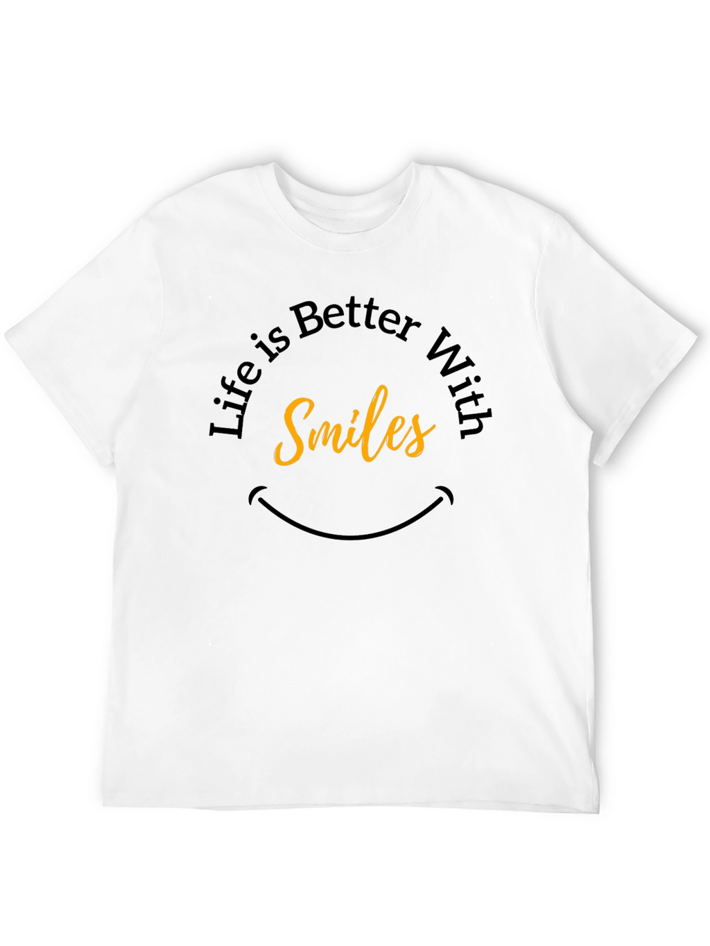 Life is Better With Smiles - Graphic Tee