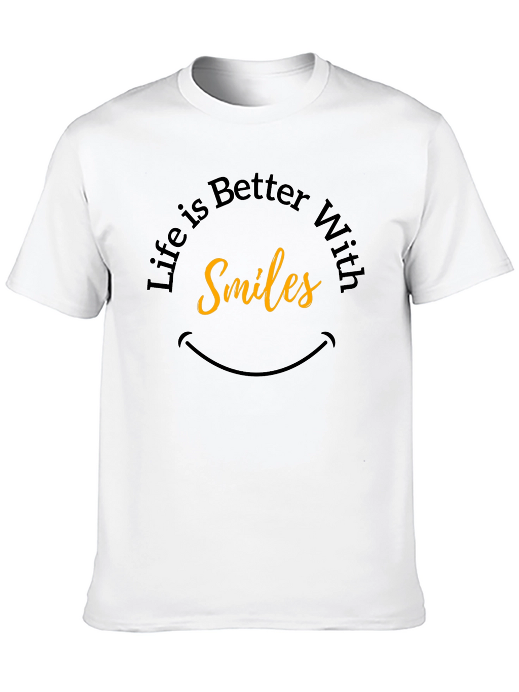 Life is Better With Smiles - Graphic Tee