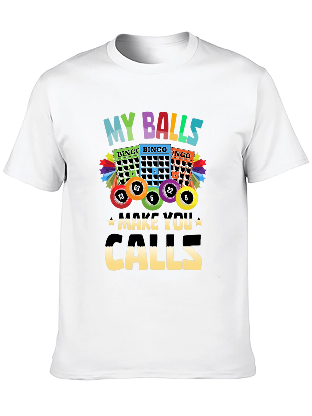 My Balls Make You Calls Bingo T-Shirt
