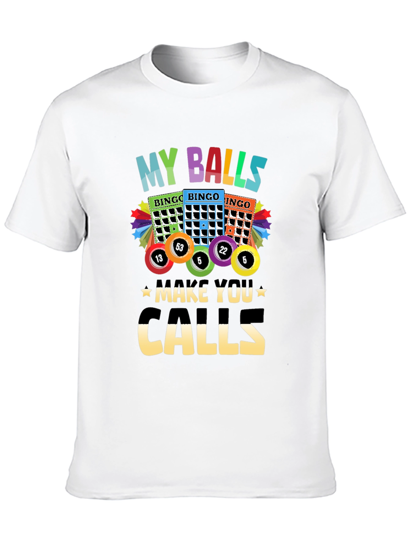 My Balls Make You Calls Bingo T-Shirt