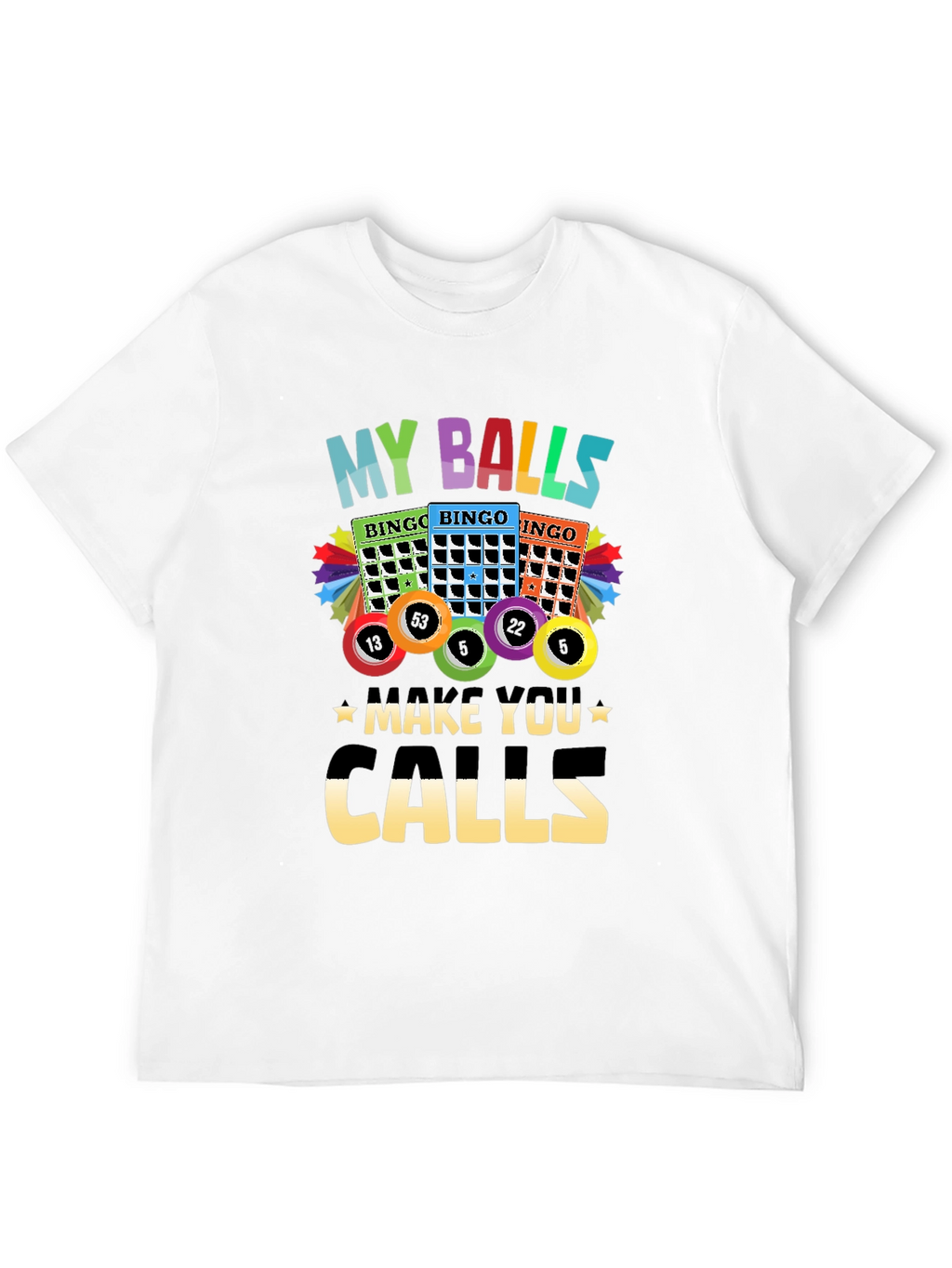 My Balls Make You Calls Bingo T-Shirt