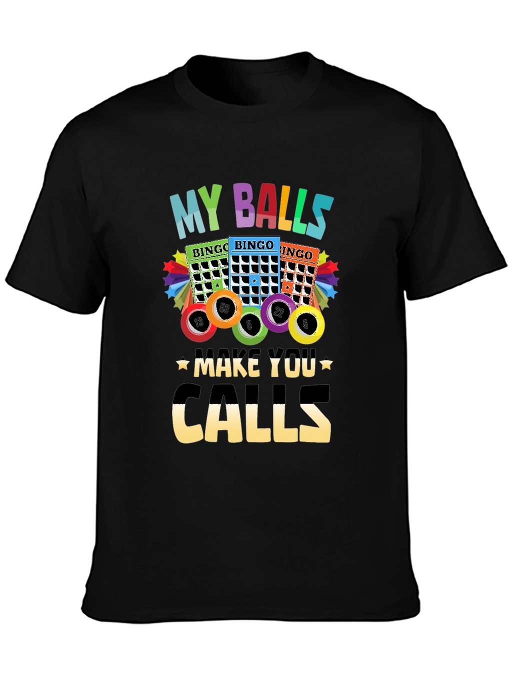 My Balls Make You Calls Bingo T-Shirt