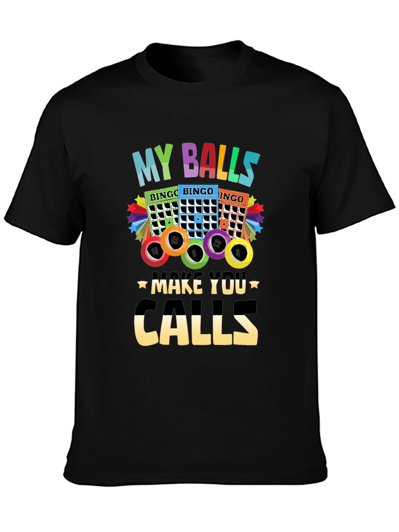 My Balls Make You Calls Bingo T-Shirt