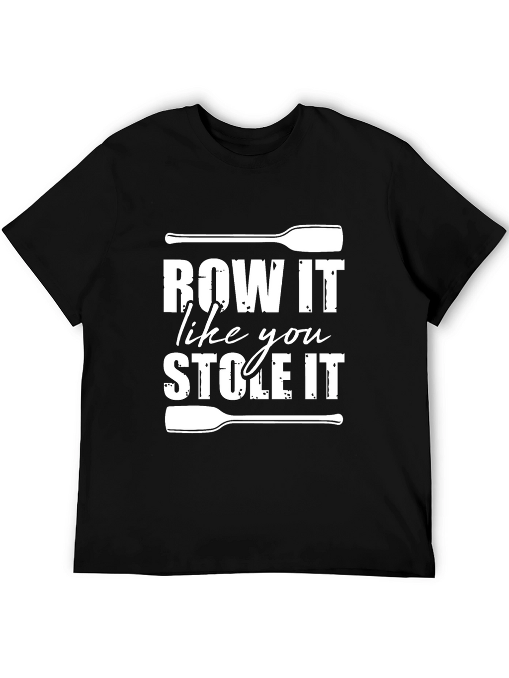 Row It Like You Stole It T-Shirt - Black