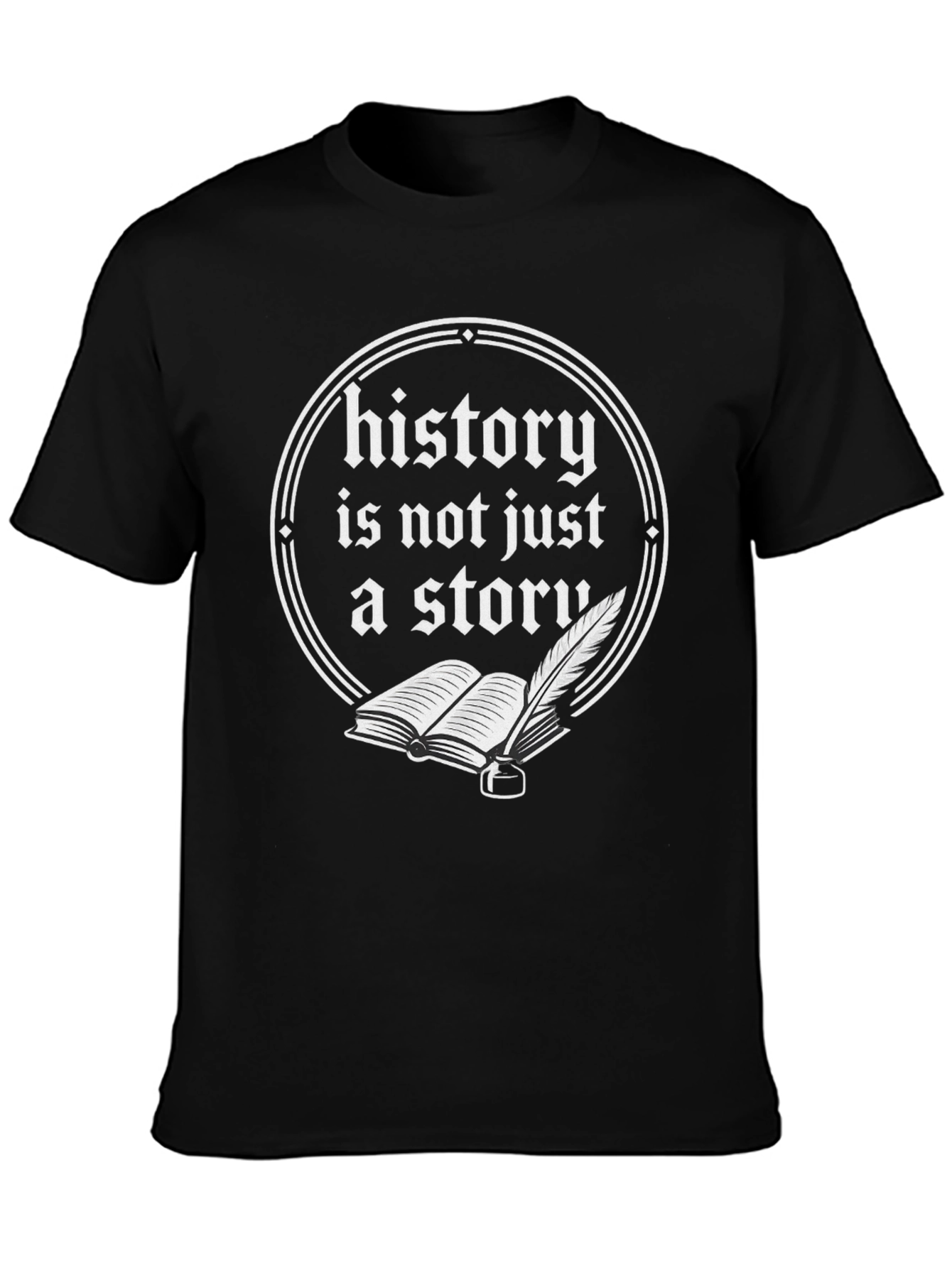 History T-Shirt - Not Just A Story Book & Quill Design