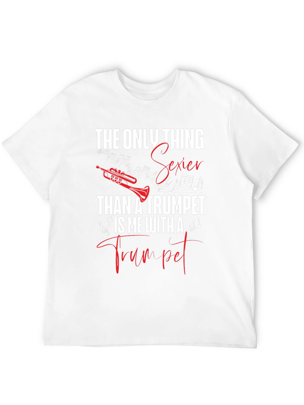 The Only Thing Sexier Than a Trumpet T-Shirt