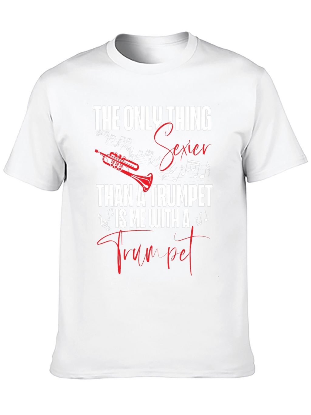 The Only Thing Sexier Than a Trumpet T-Shirt
