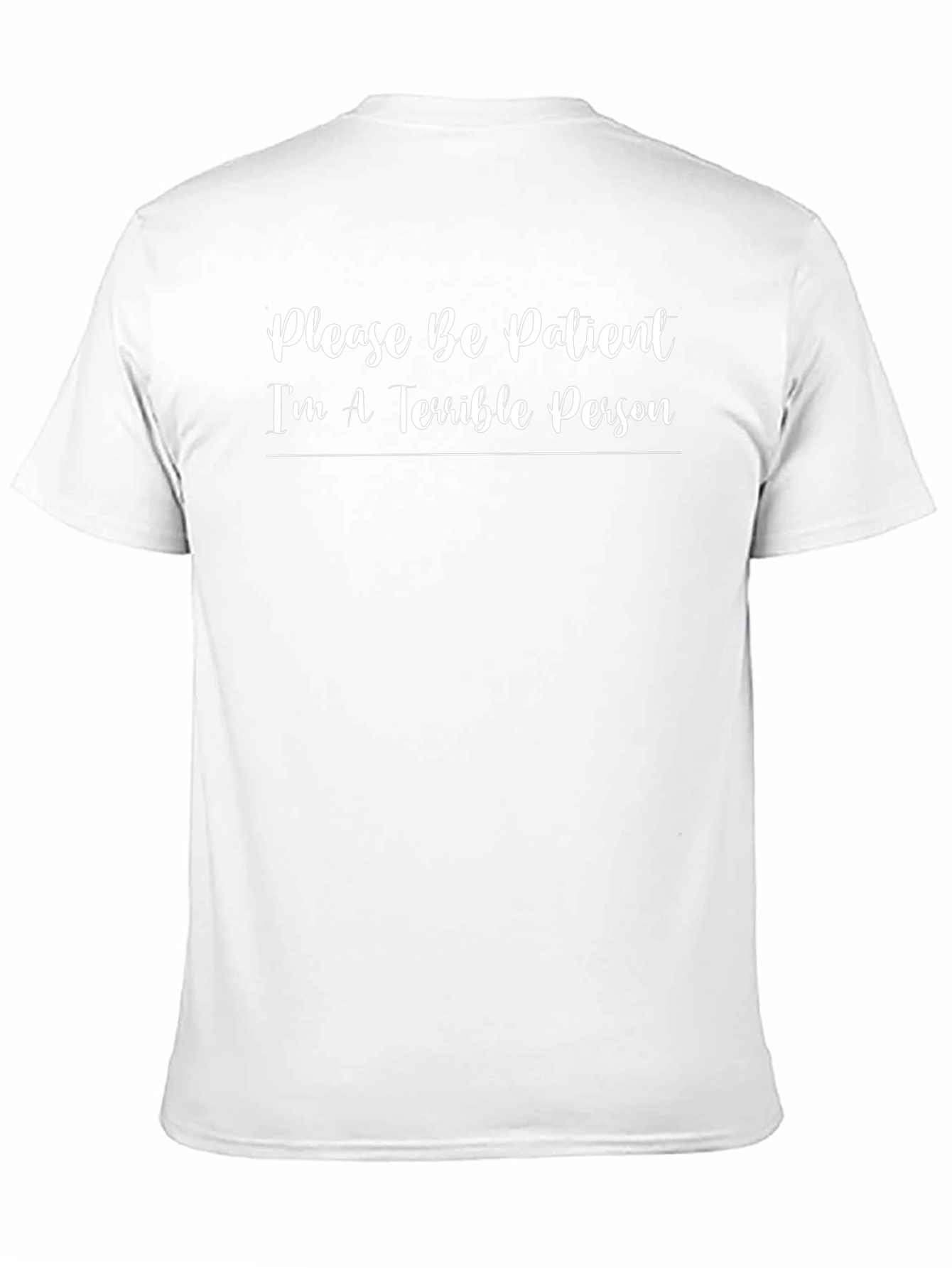 Funny Sarcastic T-Shirt - Please Be Patient