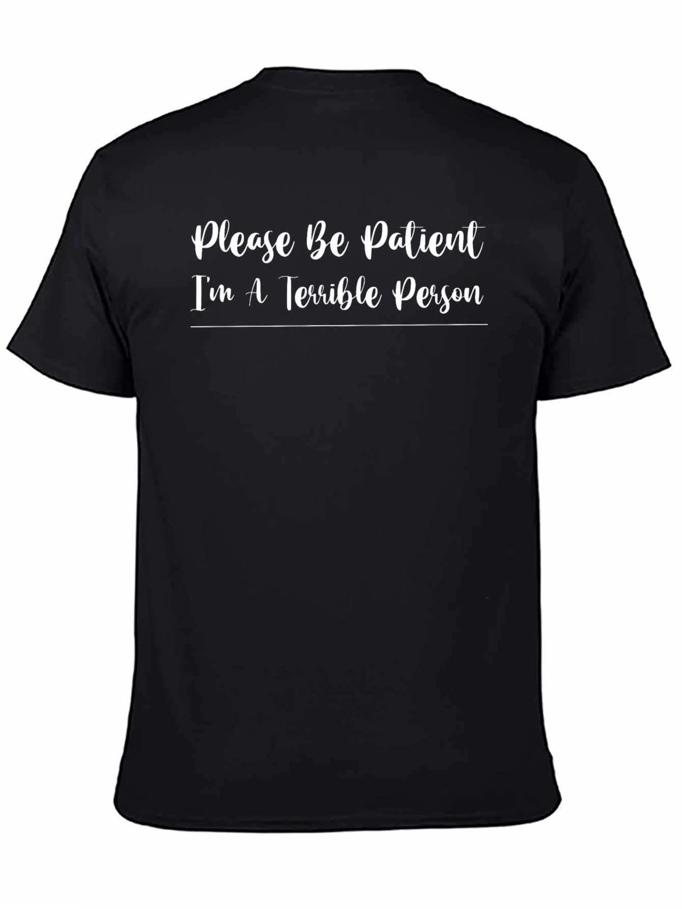 Funny Sarcastic T-Shirt - Please Be Patient