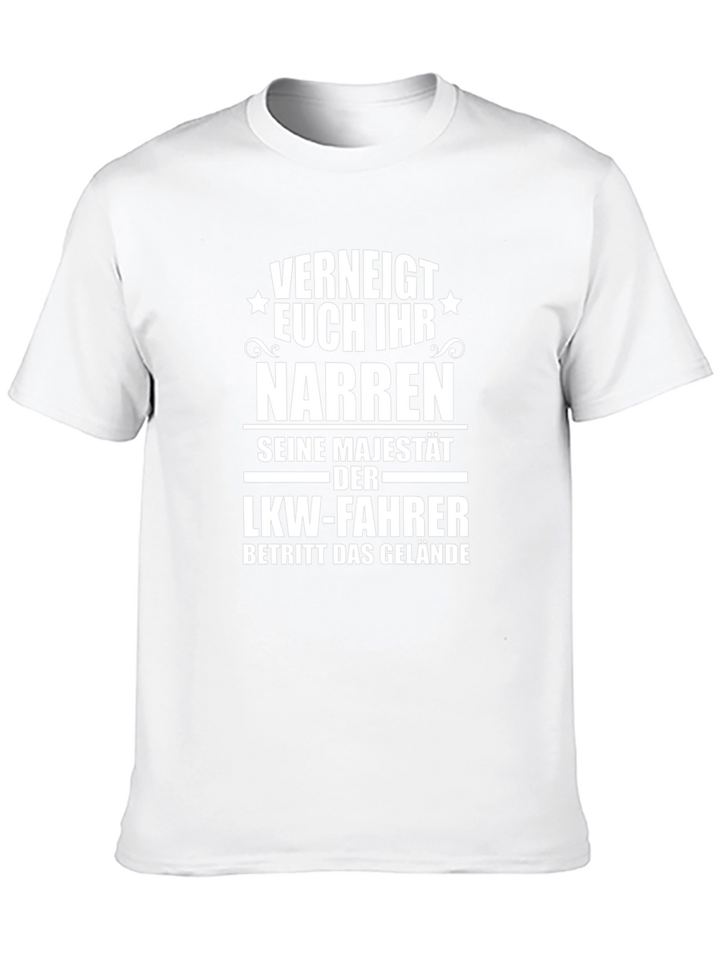 Funny German Trucker T-Shirt: Verneigt Euch Ihr Narren