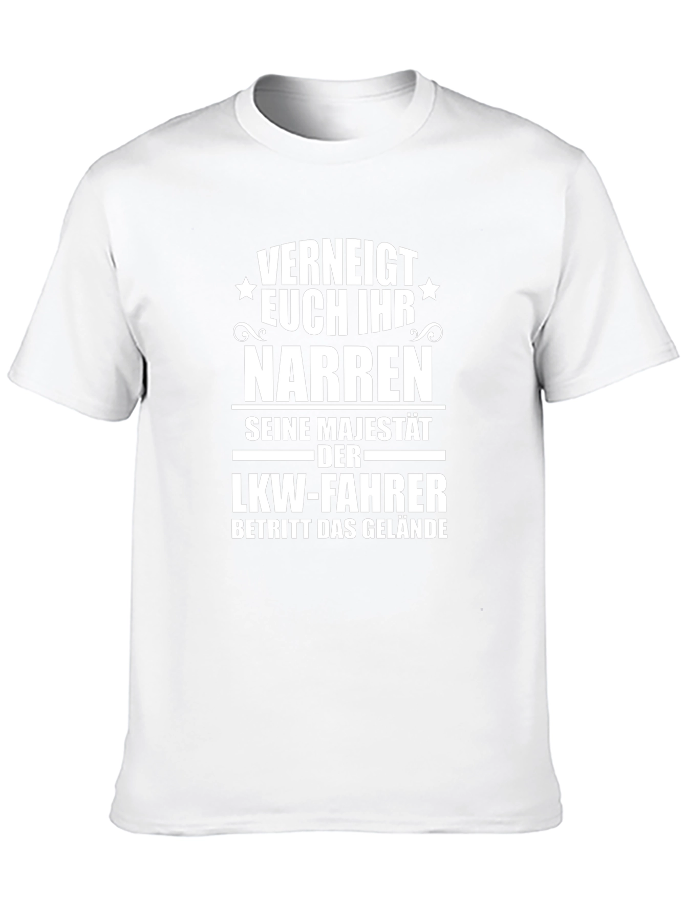 Funny German Trucker T-Shirt: Verneigt Euch Ihr Narren