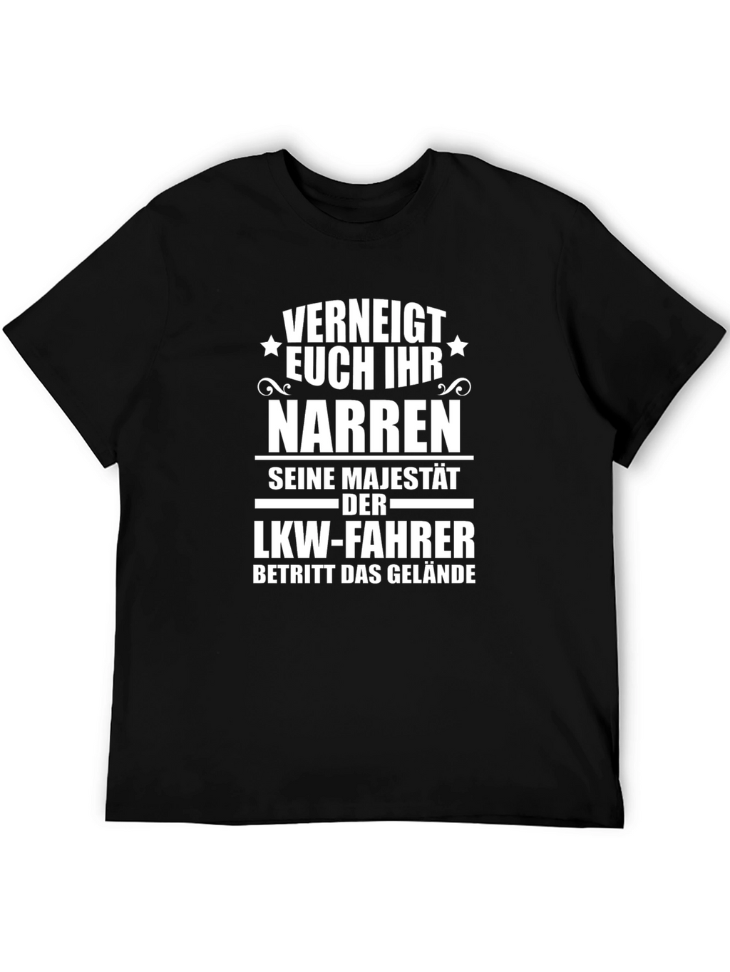 Funny German Trucker T-Shirt: Verneigt Euch Ihr Narren