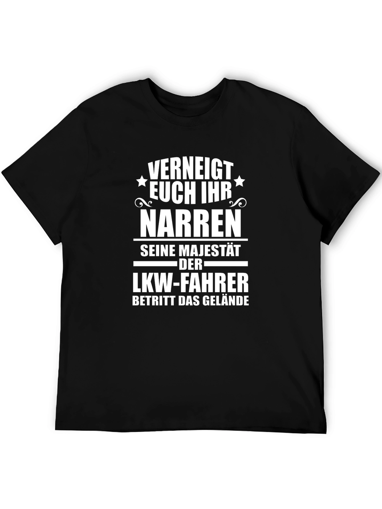 Funny German Trucker T-Shirt: Verneigt Euch Ihr Narren