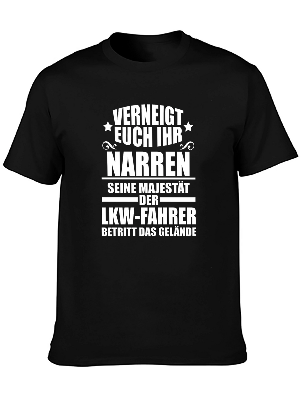 Funny German Trucker T-Shirt: Verneigt Euch Ihr Narren