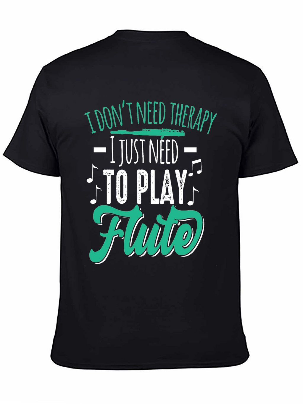 Flute Player Tee: I Dont Need Therapy Just Flute