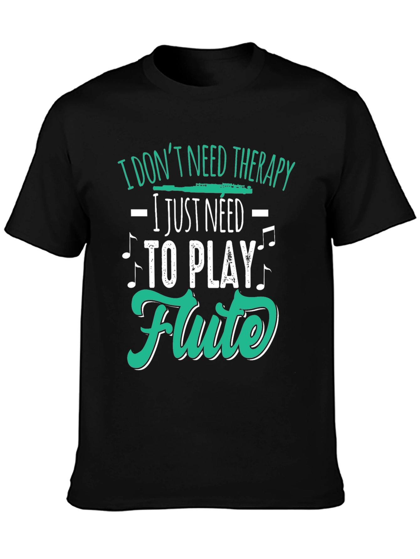 Flute Player Tee: I Dont Need Therapy Just Flute