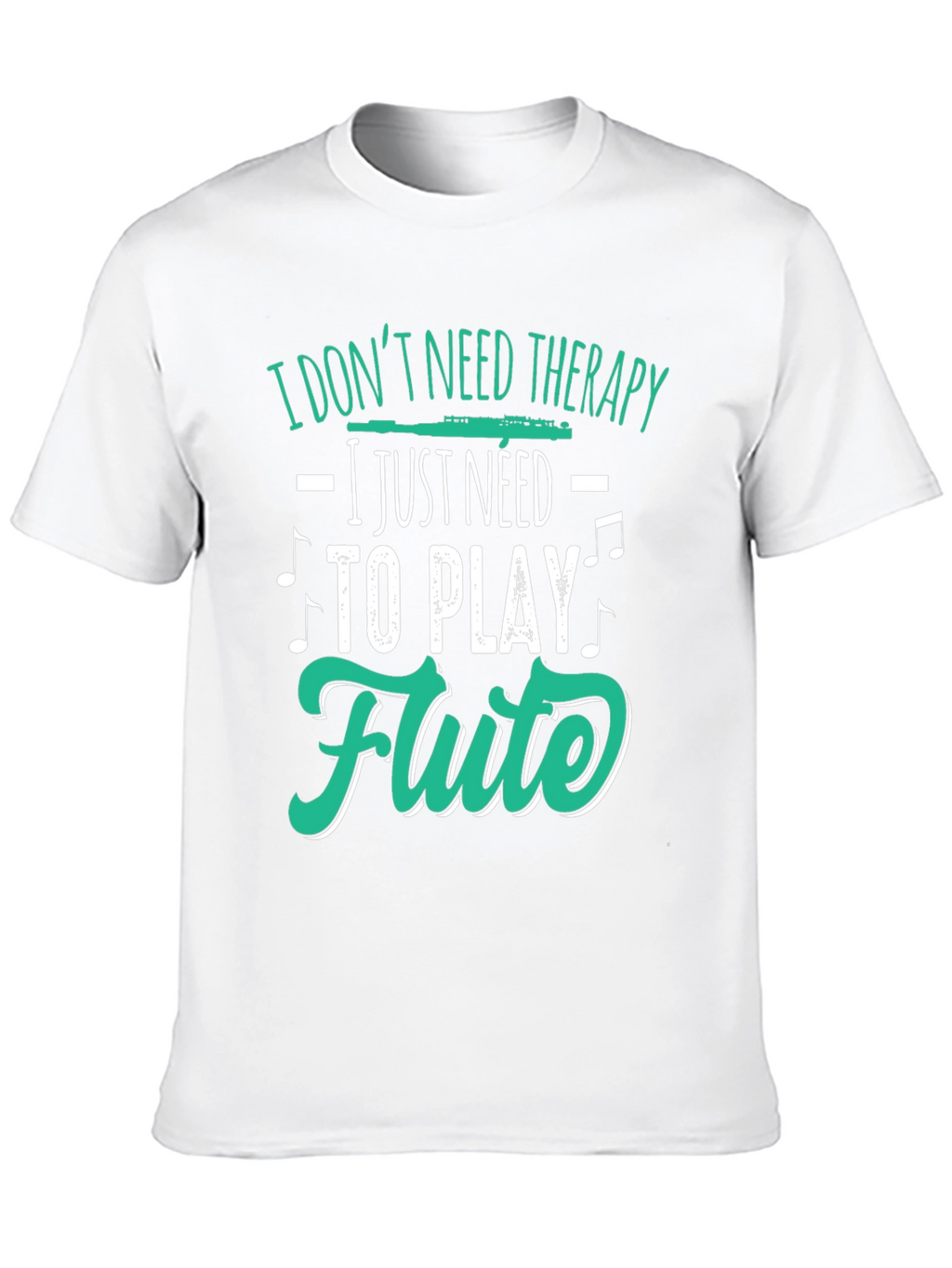 Flute Player Tee: I Dont Need Therapy Just Flute