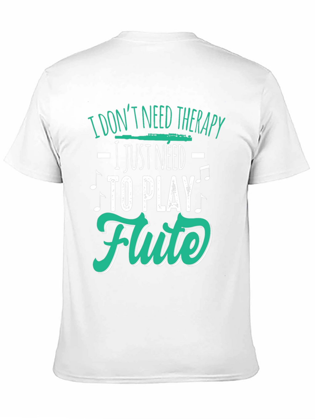 Flute Player Tee: I Dont Need Therapy Just Flute
