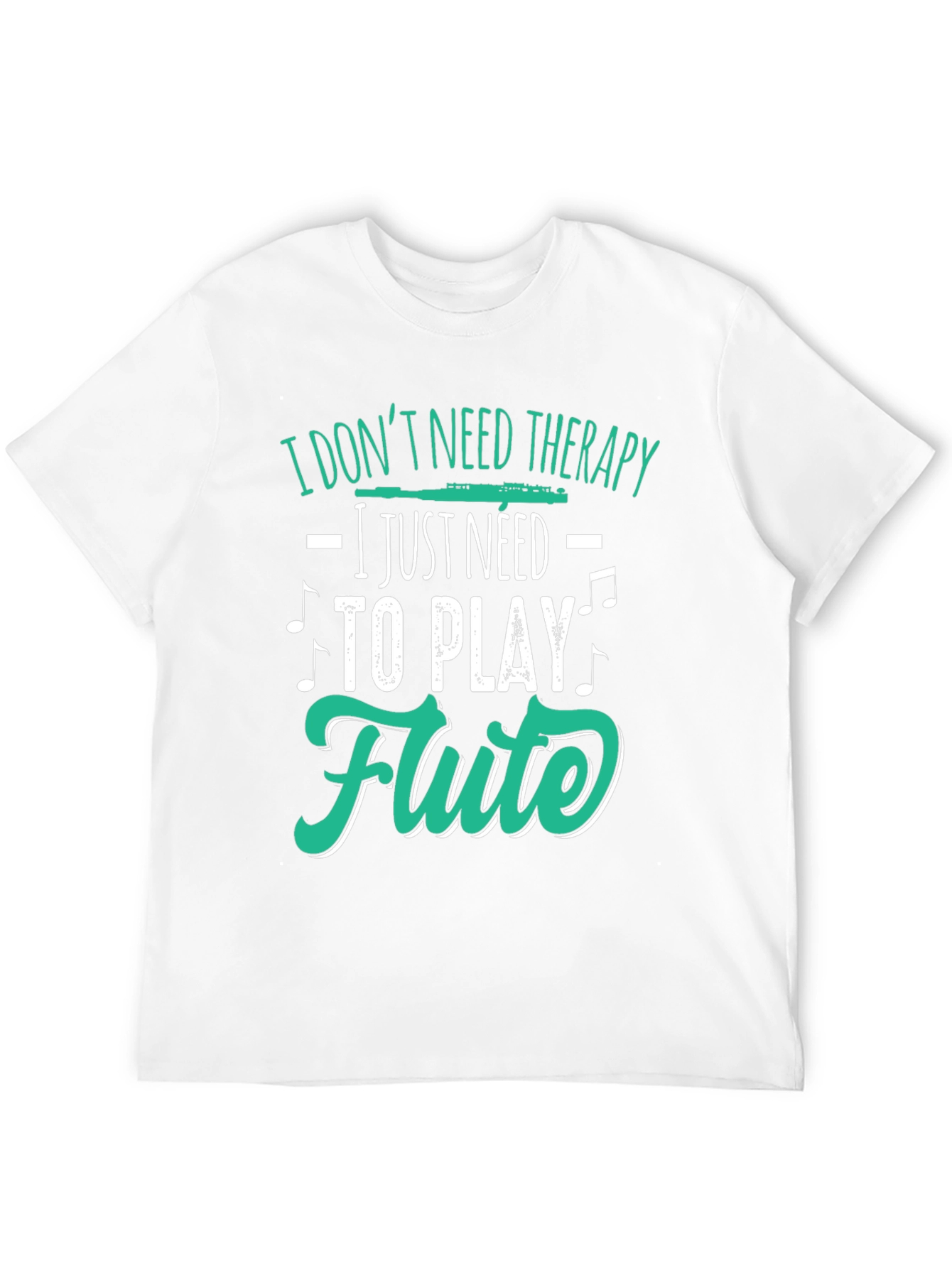 Flute Player Tee: I Dont Need Therapy Just Flute