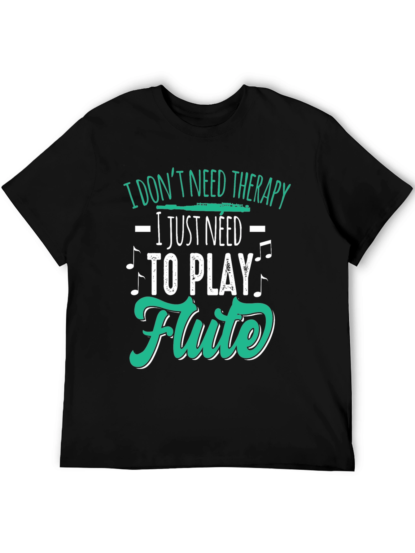 Flute Player Tee: I Dont Need Therapy Just Flute