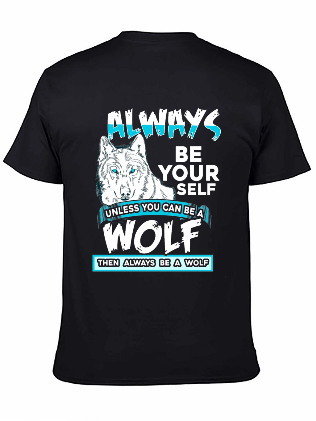 Always Be Yourself Wolf Graphic T-Shirt