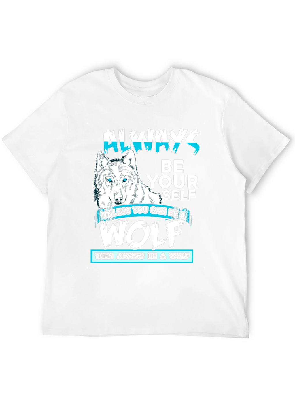 Always Be Yourself Wolf Graphic T-Shirt
