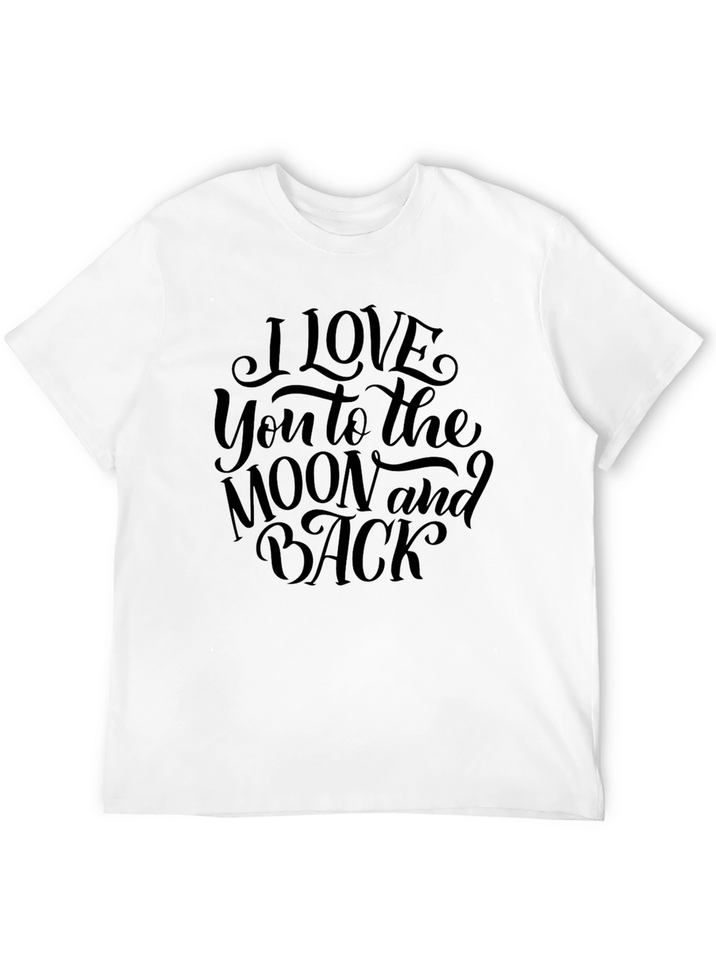 I Love You to the Moon and Back T-Shirt