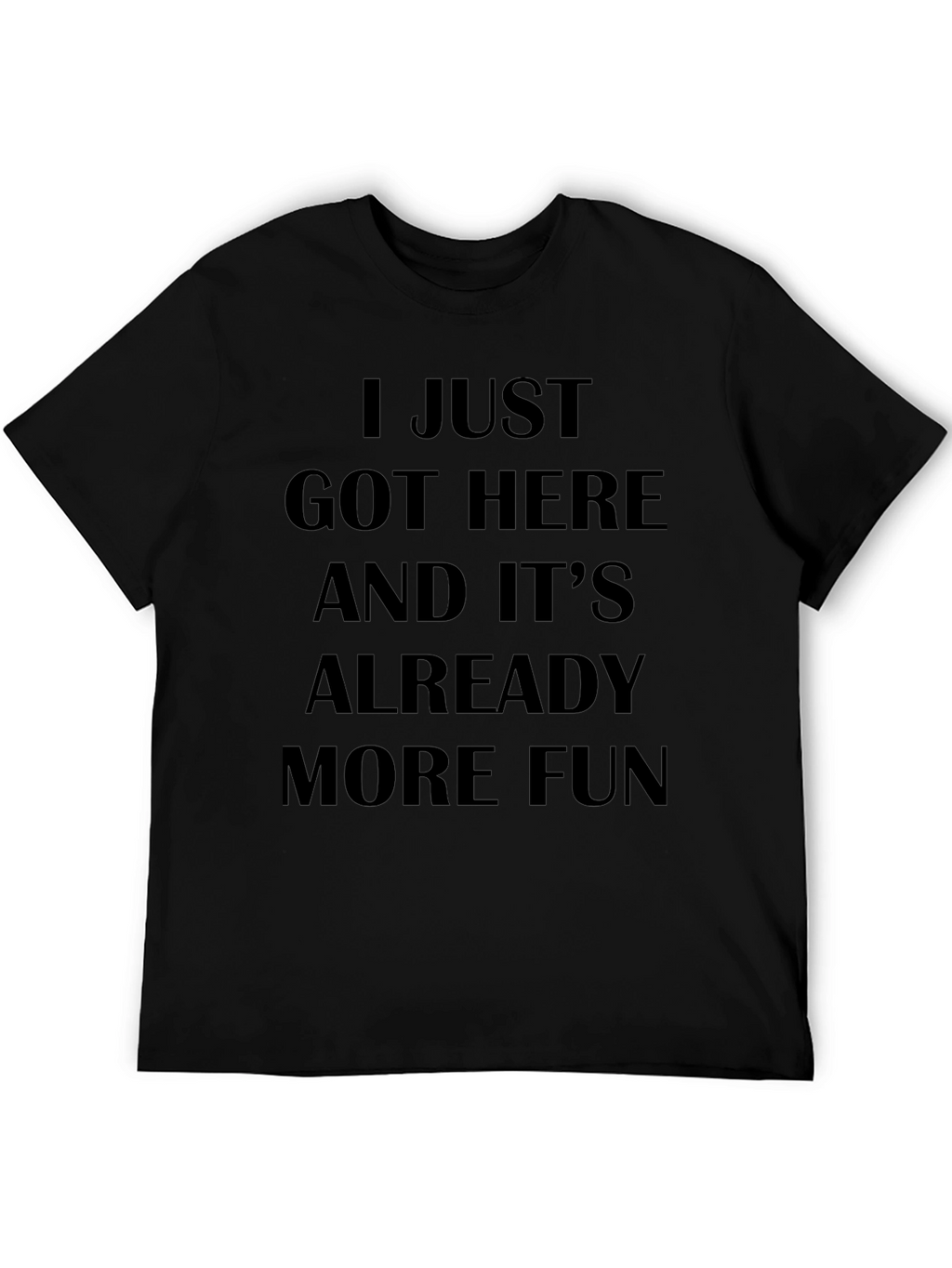 I Just Got Here Funny Slogan T-Shirt